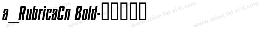 a_RubricaCn Bold字体转换